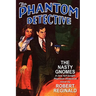 The Phantom Detective: The Nasty Gnomes