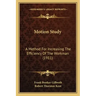 Motion Study: A Method for Increasing the Efficiency of the Workman (1911)