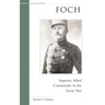 Foch: Supreme Allied Commander in the Great War