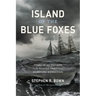 Island of the Blue Foxes: Disaster and Triumph on the World's Greatest Scientific Expedition