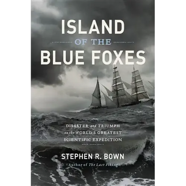 Island of the Blue Foxes: Disaster and Triumph on the World's Greatest Scientific Expedition