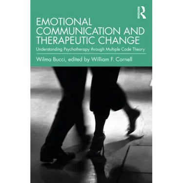 Emotional Communication and Therapeutic Change: Understanding Psychotherapy Through Multiple Code Theory