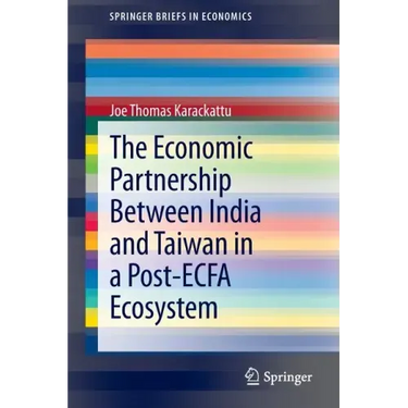 The Economic Partnership Between India and Taiwan in a Post-Ecfa Ecosystem