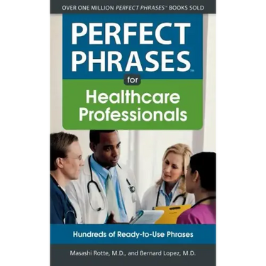 Perfect Phrases for Healthcare Professionals: Hundreds of Ready-To-Use Phrases