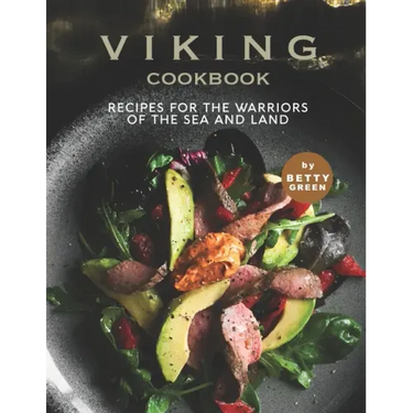 Viking Cookbook: Recipes For the Warriors of The Sea and Land
