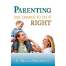 Parenting: One Chance To Do It Right