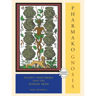 Pharmako/Gnosis, Revised and Updated: Plant Teachers and the Poison Path