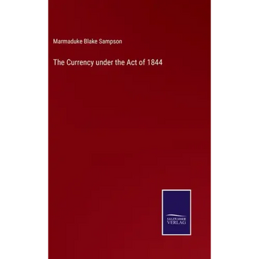 The Currency under the Act of 1844