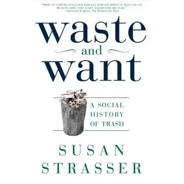 Waste and Want: A Social History of Trash