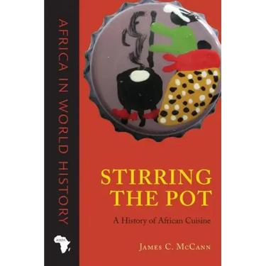 Stirring the Pot: A History of African Cuisine