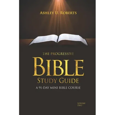 The Progressive Bible Study Guide Volume Two: A 91-Day Mini-Bible Course