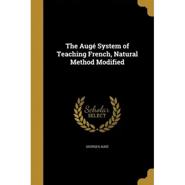 The Augé System of Teaching French, Natural Method Modified