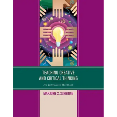 Teaching Creative and Critical Thinking: An Interactive Workbook