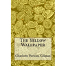 The Yellow Wallpaper: Charlotte Perkins Gilman