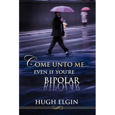 Come Unto Me...Even If You're Bipolar