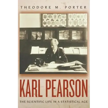 Karl Pearson: The Scientific Life in a Statistical Age