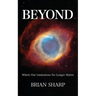 Beyond: Where Our Limitations No Longer Matter
