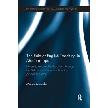 The Role of English Teaching in Modern Japan: Diversity and Multiculturalism Through English Language Education in a Globalized Era