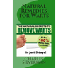 Natural Remedies for Warts: The Natural Secrets to Remove Warts in 5 Days!