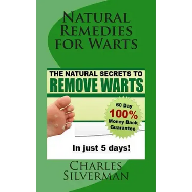 Natural Remedies for Warts: The Natural Secrets to Remove Warts in 5 Days!