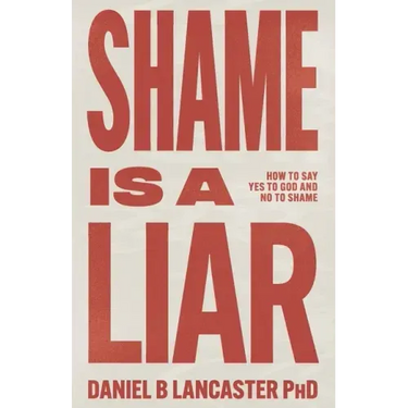 Shame is a Liar: Say Yes to God and No to Shame
