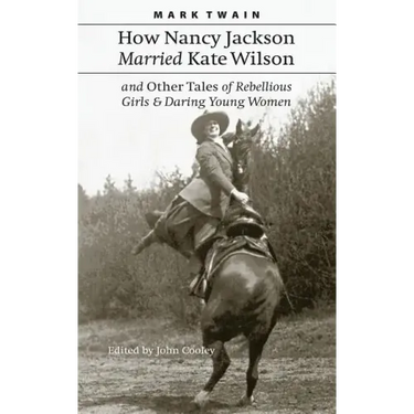 How Nancy Jackson Married Kate Wilson and Other Tales of Rebellious Girls and Daring Young Women