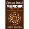 Chocolate Frosted Murder: A Donut Hole Cozy Mystery - Book 5