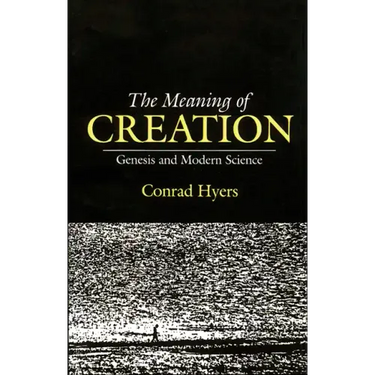The Meaning of Creation: Genesis and Modern Science