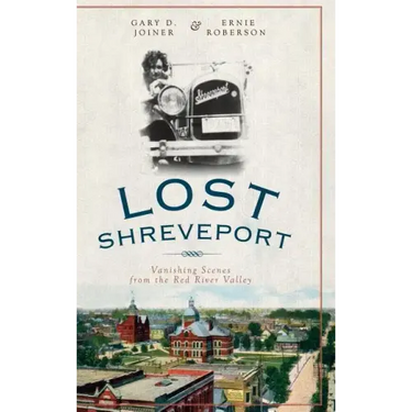 Lost Shreveport: Vanishing Scenes from the Red River Valley