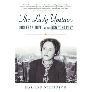 The Lady Upstairs: Dorothy Schiff and the New York Post
