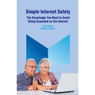 Simple Internet Safety: The Knowledge You Need to Avoid Being Scammed