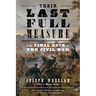 Their Last Full Measure: The Final Days of the Civil War