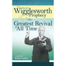 The Smith Wigglesworth Prophecy and the Greatest Revival of All Time