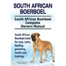 South African Boerboel. South African Boerboel Complete Owners Manual. South African Boerboel book for care, costs, feeding, grooming, health and trai