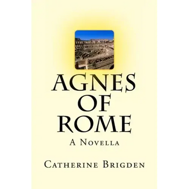 Agnes of Rome: A Novella