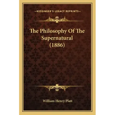 The Philosophy of the Supernatural (1886)