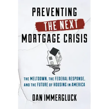 Preventing the Next Mortgage Crisis: The Meltdown, the Federal Response, and the Future of Housing in America