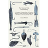 The Book of Fish and Fishing - A Complete Compendium of Practical Advice to Guide Those Who Angle for All Fishes in Fresh and Salt Water