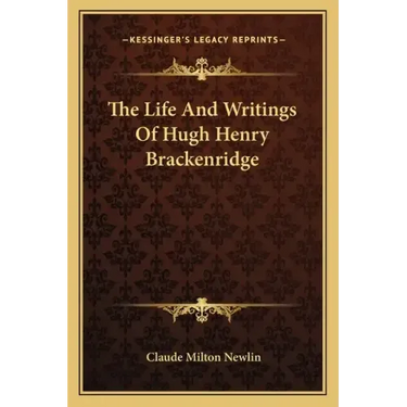 The Life and Writings of Hugh Henry Brackenridge