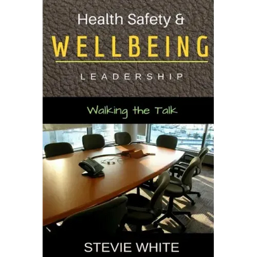 Work Health Safety & Wellbeing Leadership: Walking the Talk