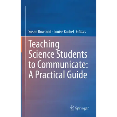 Teaching Science Students to Communicate: A Practical Guide