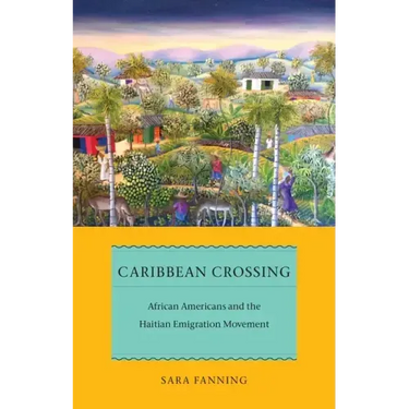 Caribbean Crossing: African Americans and the Haitian Emigration Movement