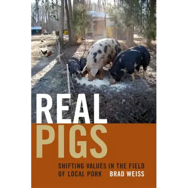 Real Pigs: Shifting Values in the Field of Local Pork