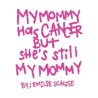 My Mommy Has Cancer But She's Still My Mommy