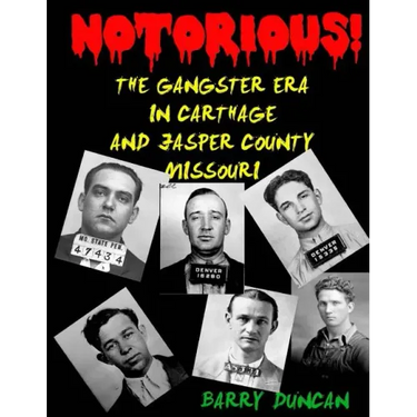 Notorious!: The Gangster Era in Carthage and Jasper County Missouri