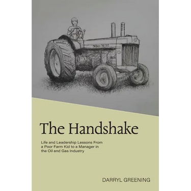 The Handshake: Life and Leadership Lessons From a Poor Farm Kid to a Manager in the Oil and Gas Industry