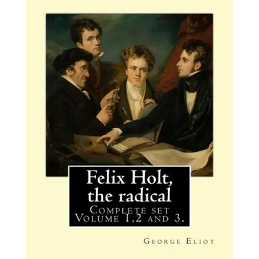 Felix Holt, the radical. By: George Eliot (Complete set Volume 1,2 and 3), in three volume: Social novel, illustrated By: Frank T. Merrill (1848-1936)