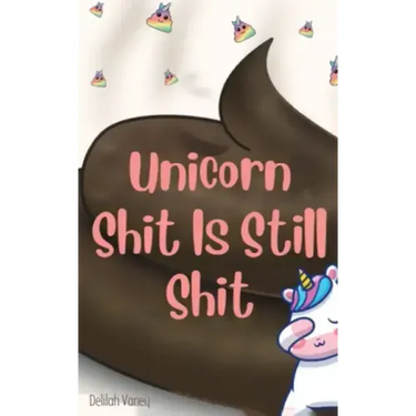 Unicorn Shit Is Still Shit