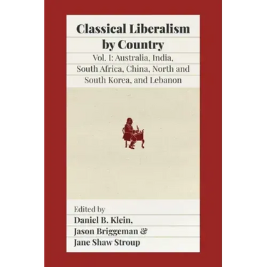 Classical Liberalism by Country: Volume I: Australia, India, South Africa, China, North and South Korea, and Lebanon