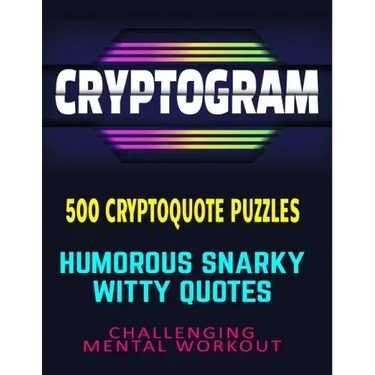 CRYPTOGRAM 500 Cryptoquote Puzzles: Humorous Snarky Witty Quotes Challenging Mental Workout